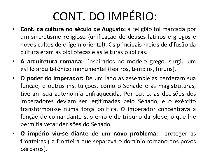 CONT. DO IMPÉRIO: • Cont. da cultura no século de Augusto: a religião foi