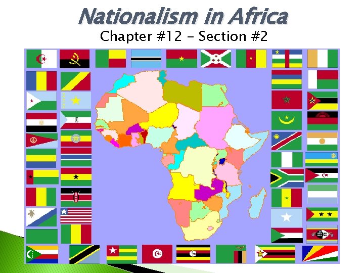Nationalism in Africa Chapter #12 - Section #2 