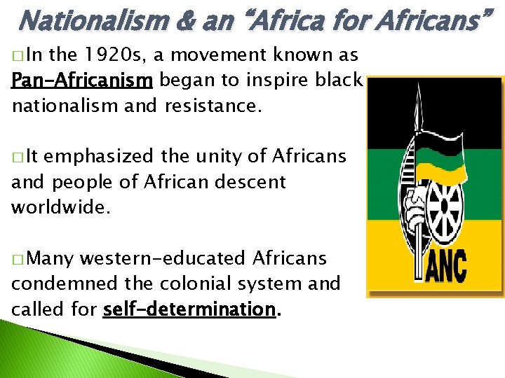 Nationalism & an “Africa for Africans” � In the 1920 s, a movement known