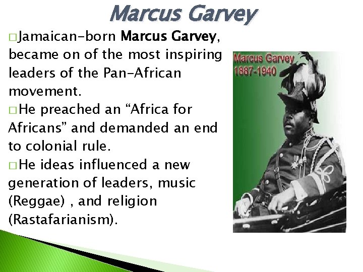 Marcus Garvey � Jamaican-born Marcus Garvey, became on of the most inspiring leaders of