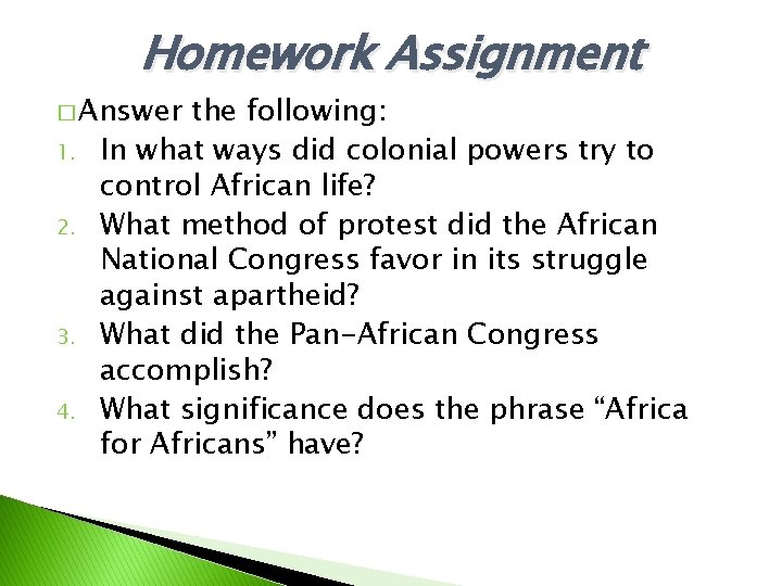 Homework Assignment � Answer 1. 2. 3. 4. the following: In what ways did