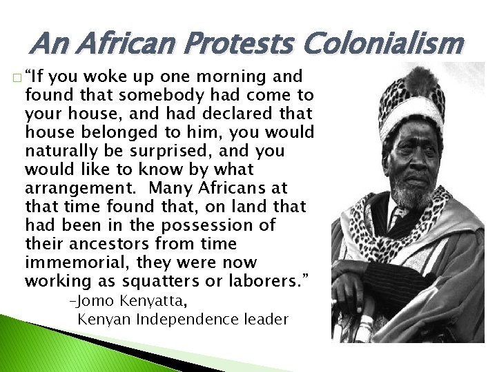 An African Protests Colonialism � “If you woke up one morning and found that