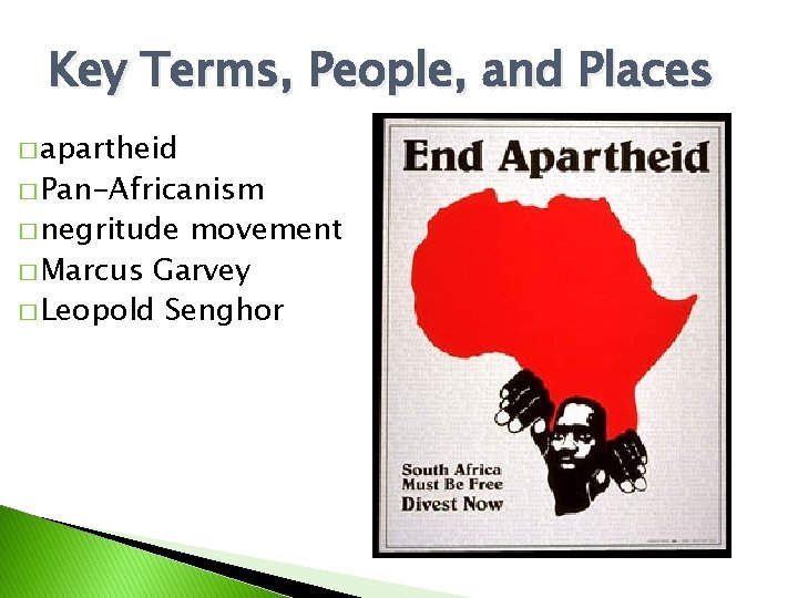 Key Terms, People, and Places � apartheid � Pan-Africanism � negritude movement � Marcus