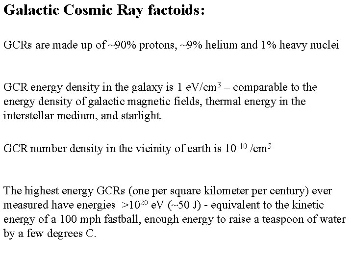 Galactic Cosmic Ray factoids: GCRs are made up of ~90% protons, ~9% helium and