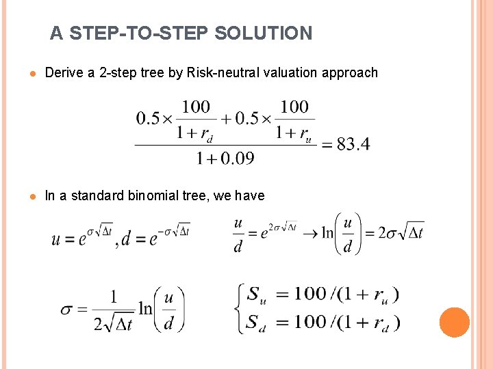 A STEP-TO-STEP SOLUTION l Derive a 2 -step tree by Risk-neutral valuation approach l