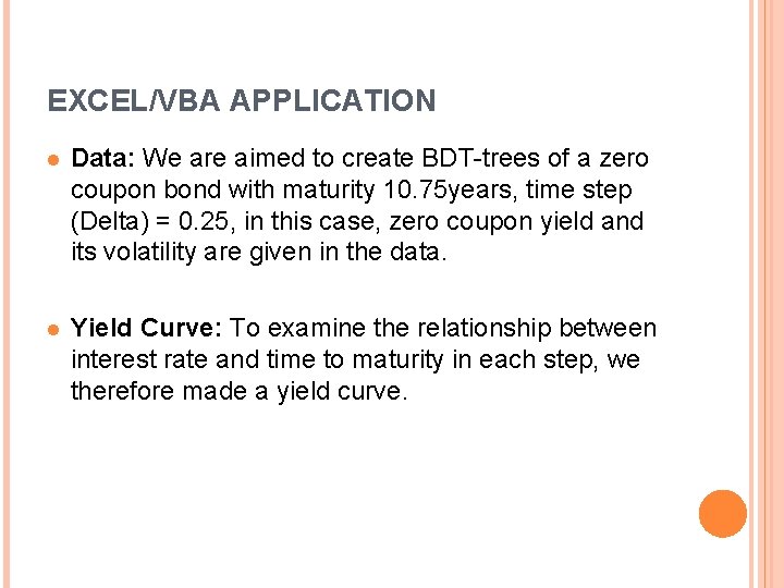 EXCEL/VBA APPLICATION l Data: We are aimed to create BDT-trees of a zero coupon