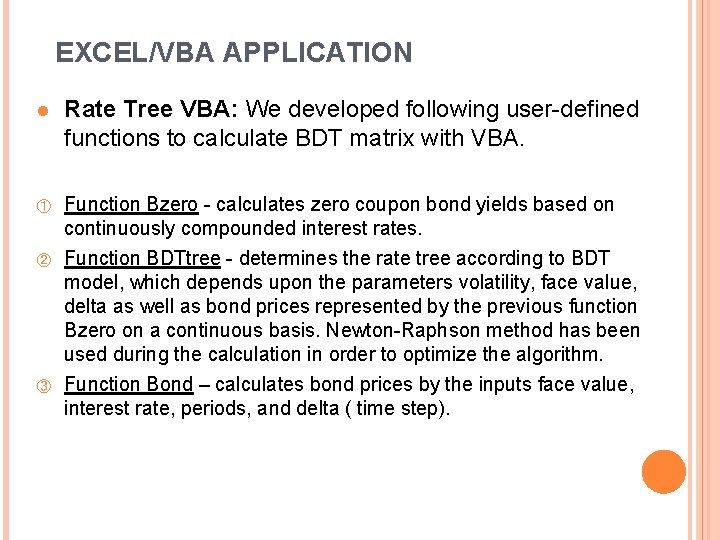 EXCEL/VBA APPLICATION l Rate Tree VBA: We developed following user-defined functions to calculate BDT