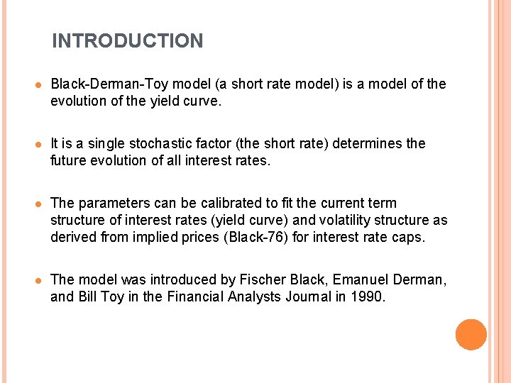 INTRODUCTION l Black-Derman-Toy model (a short rate model) is a model of the evolution