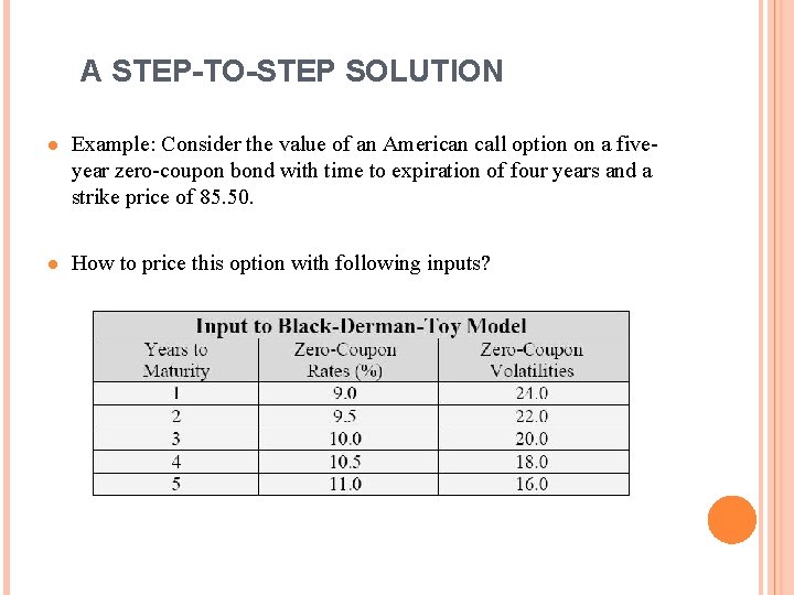A STEP-TO-STEP SOLUTION l Example: Consider the value of an American call option on