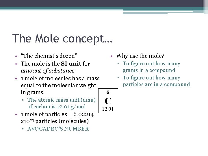 The Mole concept… • “The chemist’s dozen” • The mole is the SI unit