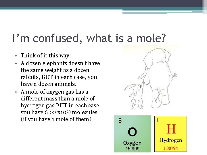 I’m confused, what is a mole? • Think of it this way: • A