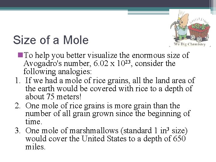 Size of a Mole n. To help you better visualize the enormous size of