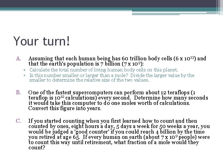 Your turn! A. B. C. Assuming that each human being has 60 trillion body