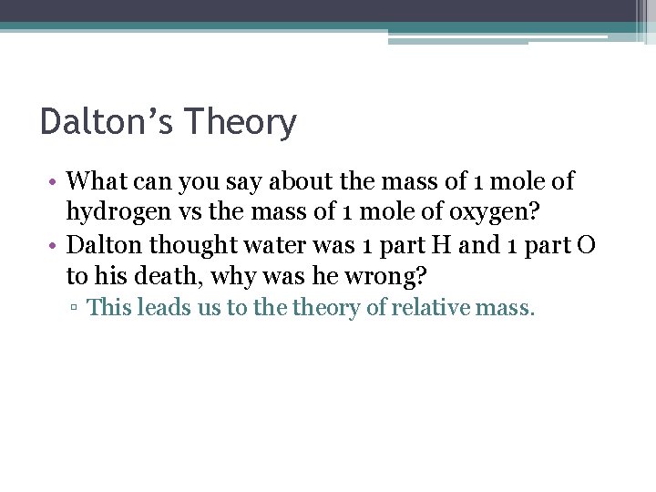 Dalton’s Theory • What can you say about the mass of 1 mole of