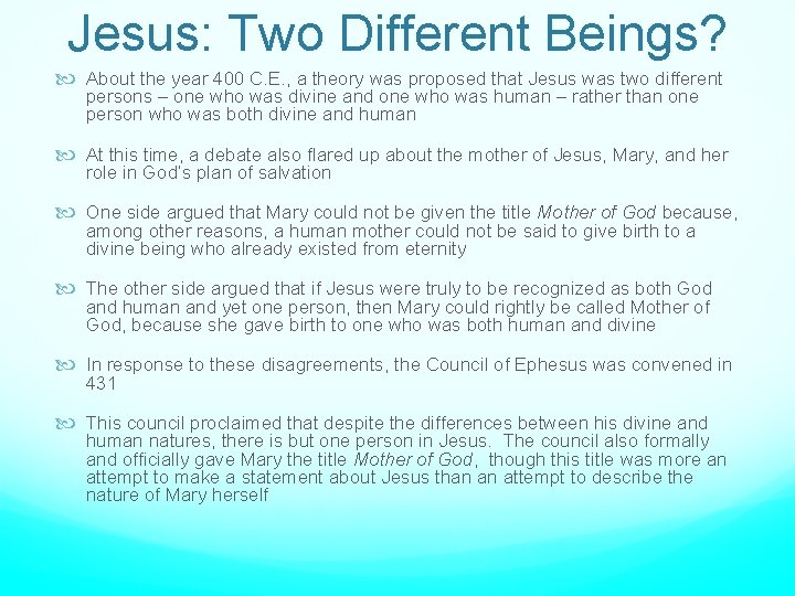 Jesus: Two Different Beings? About the year 400 C. E. , a theory was