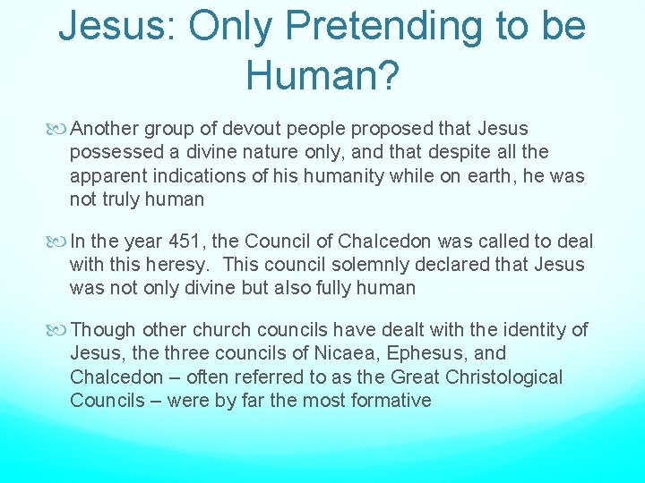 Jesus: Only Pretending to be Human? Another group of devout people proposed that Jesus