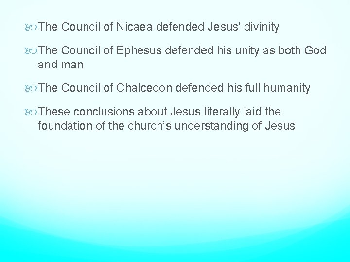  The Council of Nicaea defended Jesus’ divinity The Council of Ephesus defended his