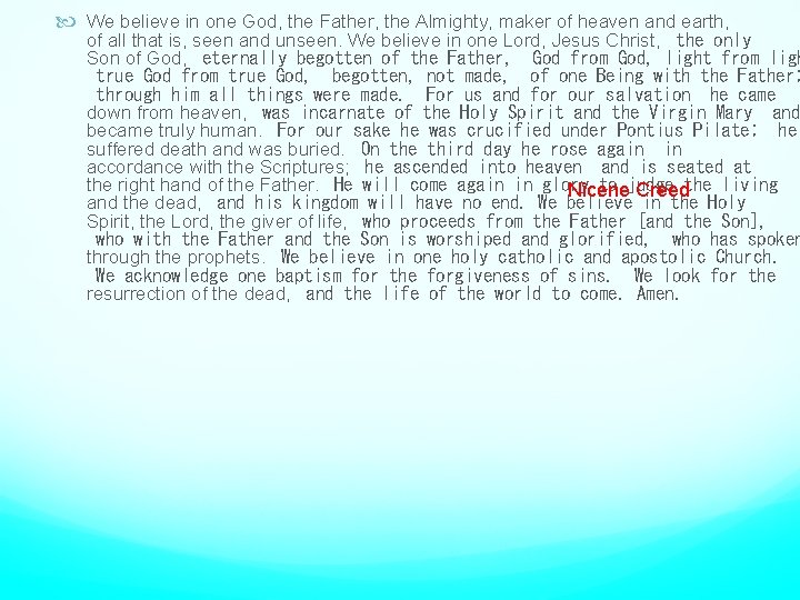  We believe in one God, the Father, the Almighty, maker of heaven and