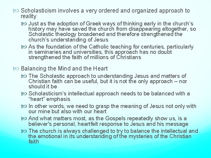  Scholasticism involves a very ordered and organized approach to reality Just as the
