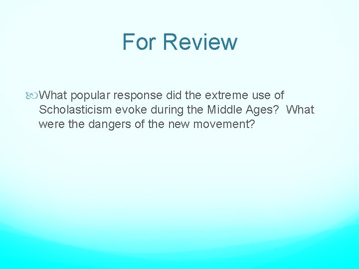 For Review What popular response did the extreme use of Scholasticism evoke during the