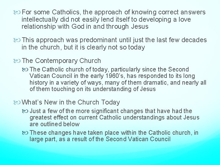  For some Catholics, the approach of knowing correct answers intellectually did not easily