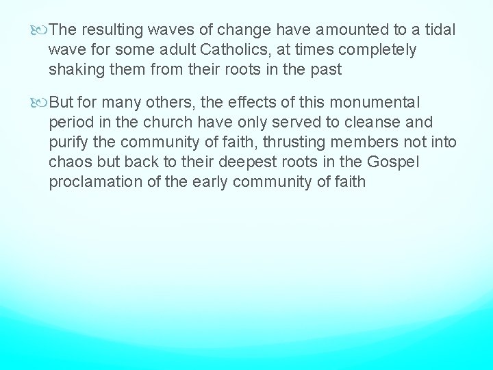  The resulting waves of change have amounted to a tidal wave for some