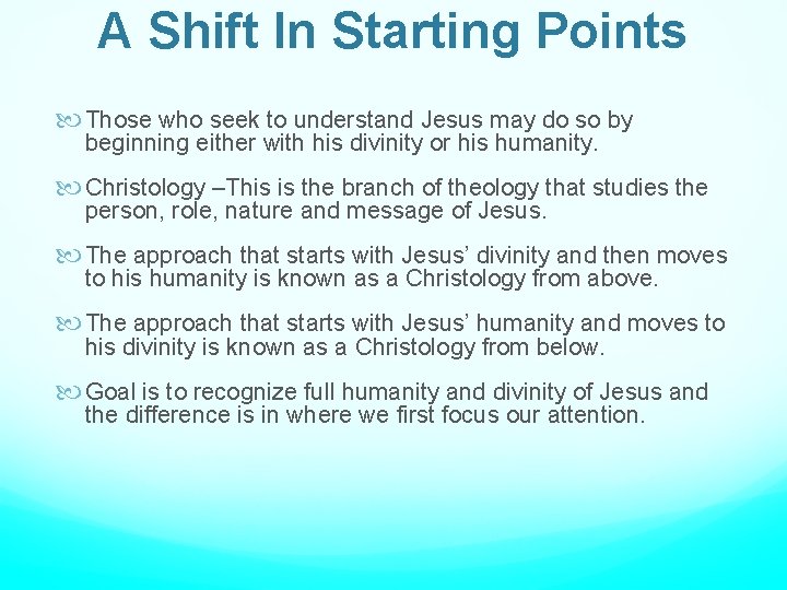 A Shift In Starting Points Those who seek to understand Jesus may do so