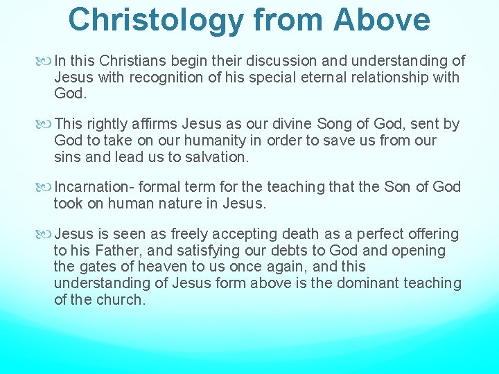 Christology from Above In this Christians begin their discussion and understanding of Jesus with