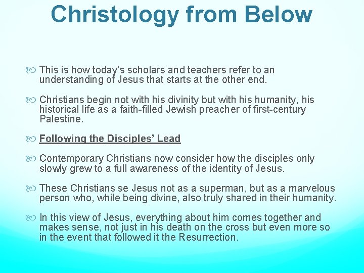 Christology from Below This is how today’s scholars and teachers refer to an understanding