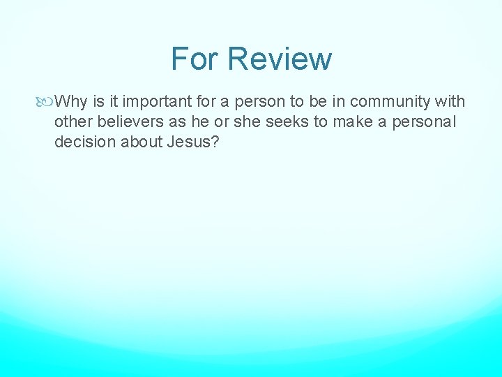 For Review Why is it important for a person to be in community with