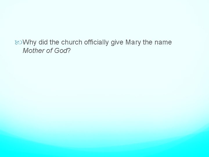  Why did the church officially give Mary the name Mother of God? 