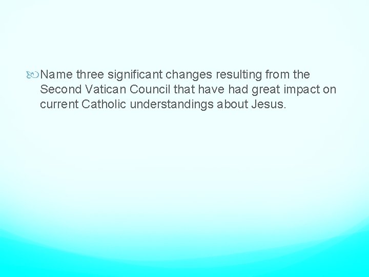  Name three significant changes resulting from the Second Vatican Council that have had