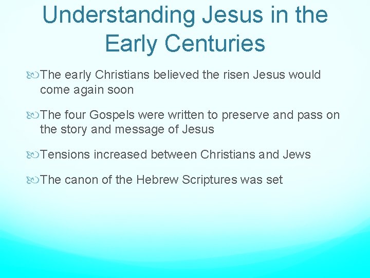 Understanding Jesus in the Early Centuries The early Christians believed the risen Jesus would