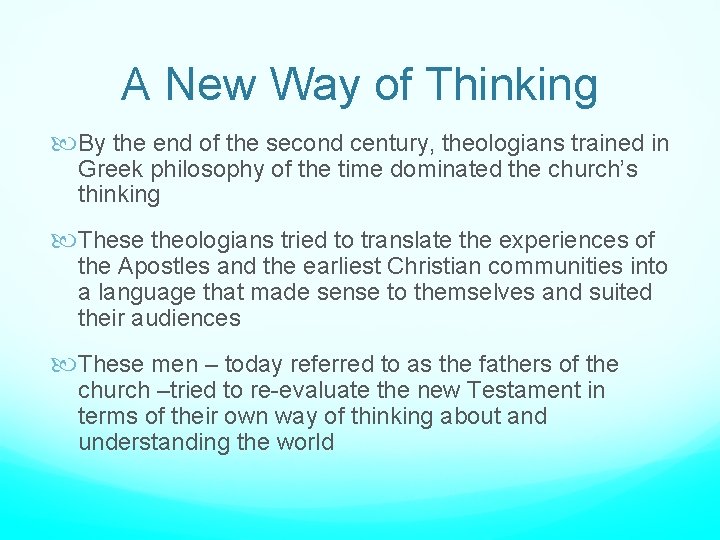 A New Way of Thinking By the end of the second century, theologians trained