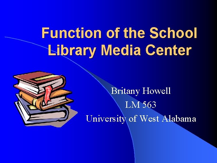 Function of the School Library Media Center Britany Howell LM 563 University of West