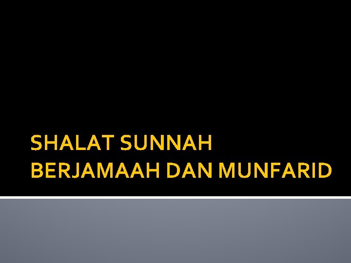 SHALAT SUNNAH BERJAMAAH DAN MUNFARID 