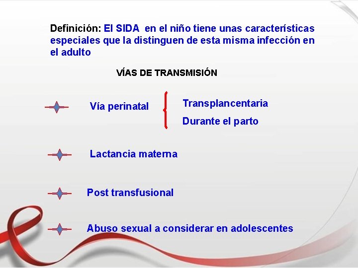 Definición: El SIDA en el niño tiene unas características especiales que la distinguen de