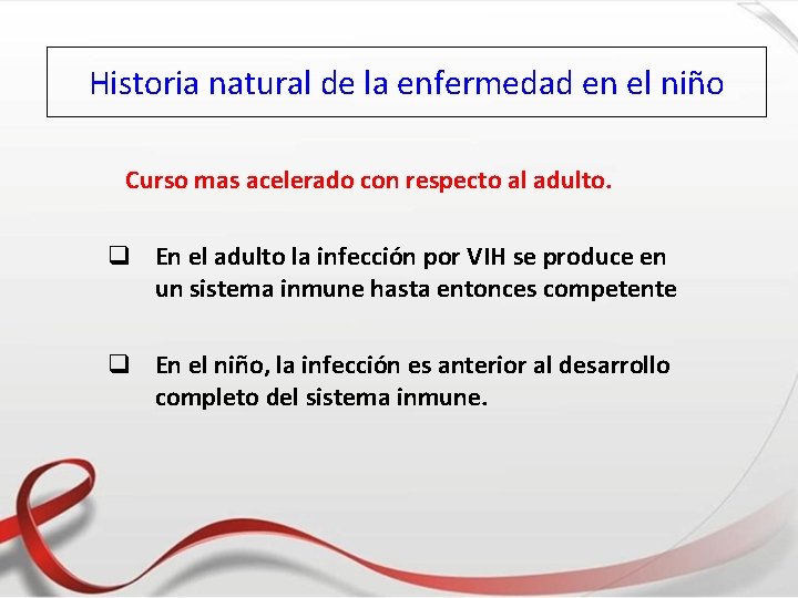 Historia natural de la enfermedad en el niño Curso mas acelerado con respecto al