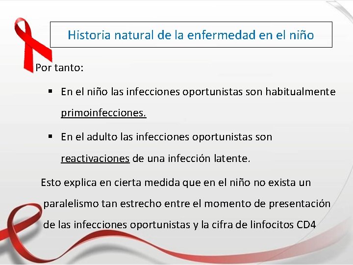 Historia natural de la enfermedad en el niño Por tanto: § En el niño