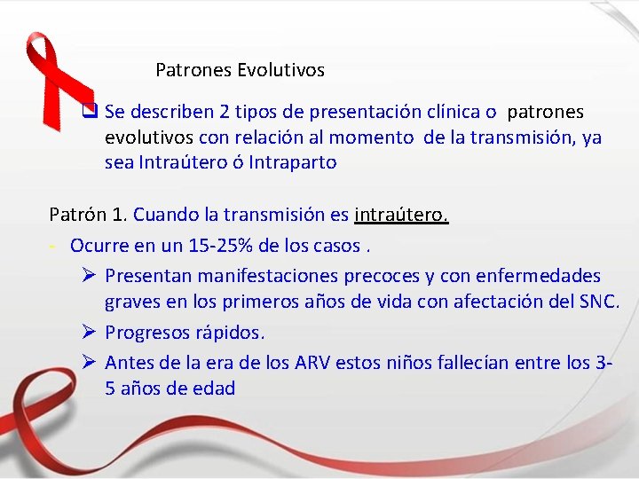 Patrones Evolutivos q Se describen 2 tipos de presentación clínica o patrones evolutivos con