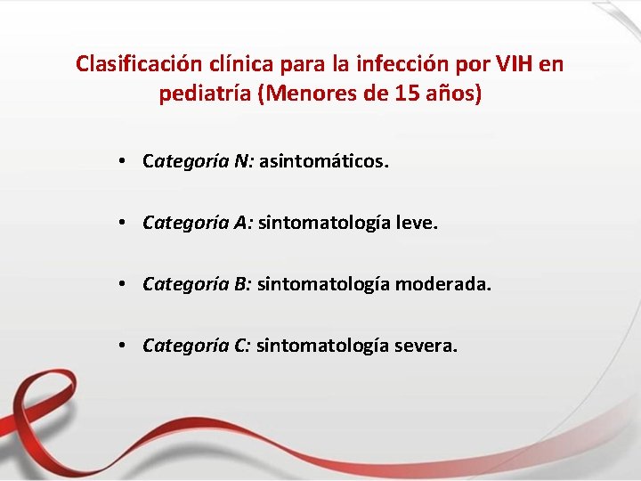 Clasificación clínica para la infección por VIH en pediatría (Menores de 15 años) •