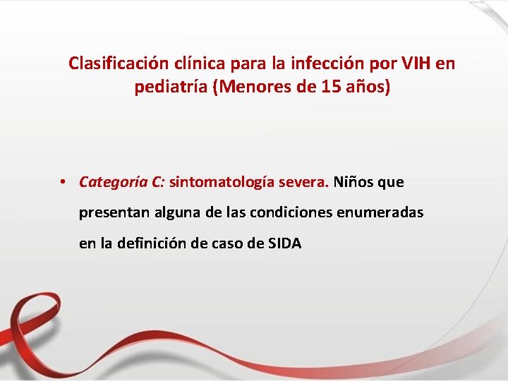 Clasificación clínica para la infección por VIH en pediatría (Menores de 15 años) •