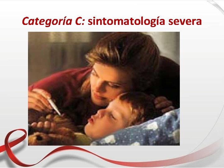 Categoría C: sintomatología severa 