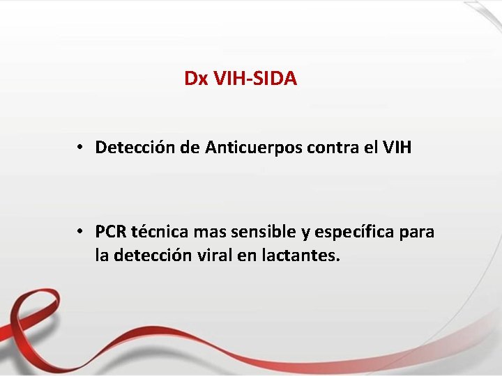 Dx VIH-SIDA • Detección de Anticuerpos contra el VIH • PCR técnica mas sensible