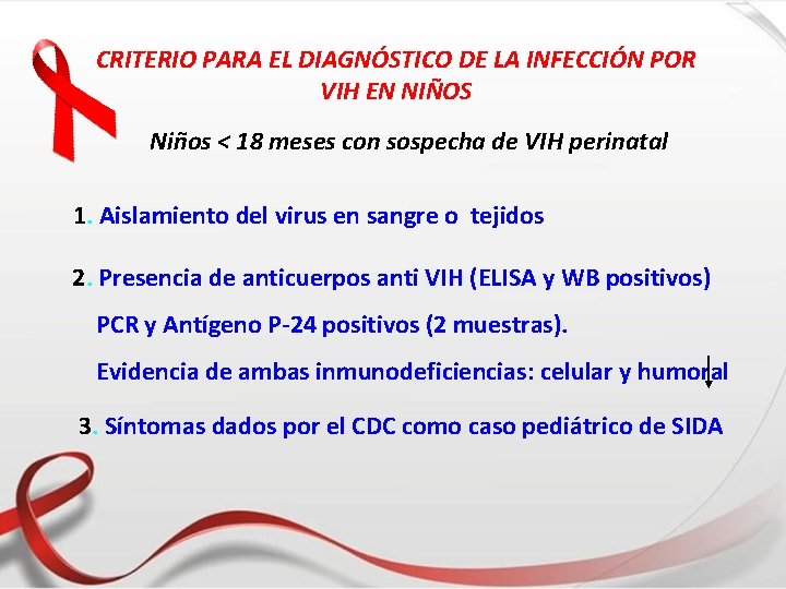 CRITERIO PARA EL DIAGNÓSTICO DE LA INFECCIÓN POR VIH EN NIÑOS Niños < 18
