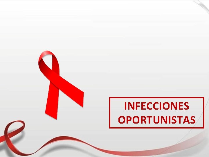 INFECCIONES OPORTUNISTAS 