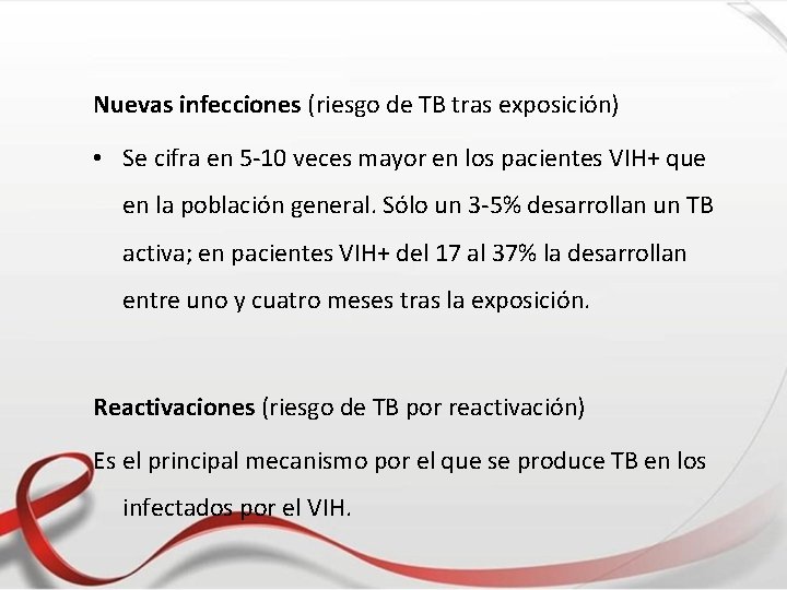 Nuevas infecciones (riesgo de TB tras exposición) • Se cifra en 5 -10 veces