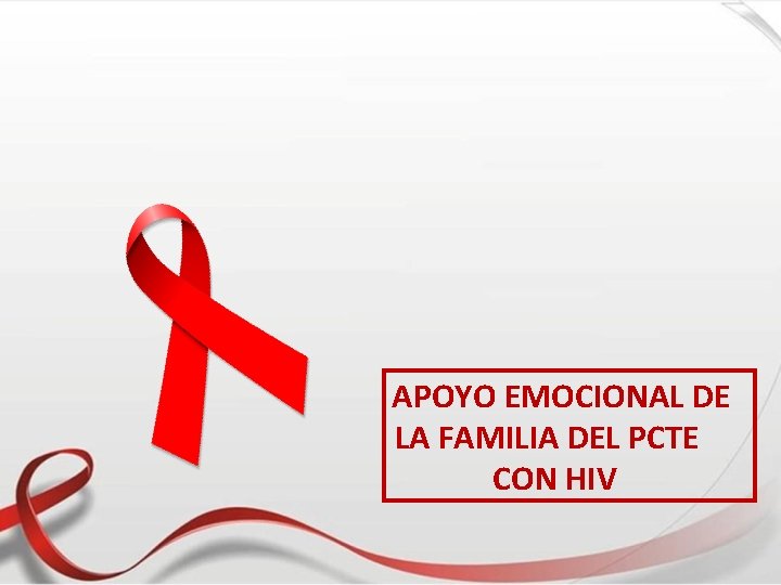 APOYO EMOCIONAL DE LA FAMILIA DEL PCTE CON HIV 