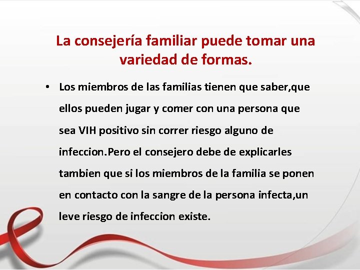 La consejería familiar puede tomar una variedad de formas. • Los miembros de las