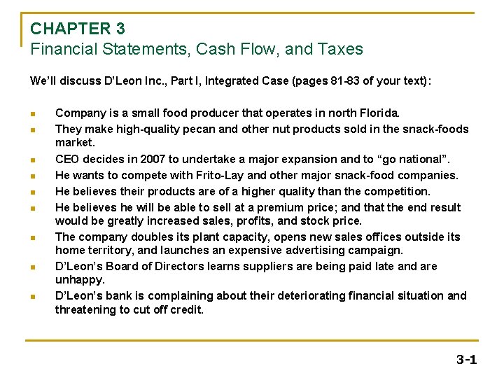 CHAPTER 3 Financial Statements, Cash Flow, and Taxes We’ll discuss D’Leon Inc. , Part CHAPTER 3 Financial Statements, Cash Flow, and Taxes We’ll discuss D’Leon Inc. , Part
